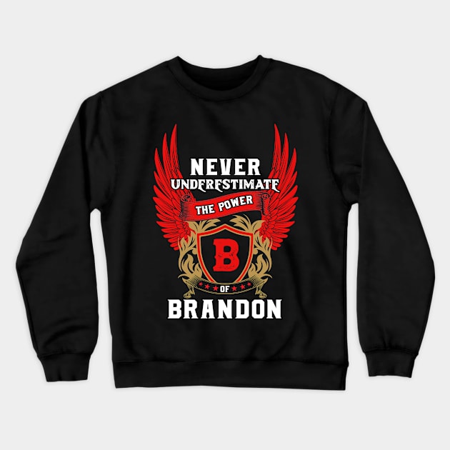 Never Underestimate The Power Brandon - Brandon First Name Tshirt Funny Gifts Crewneck Sweatshirt by dmitriytewzir